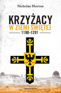 Krzyżacy w Ziemi Świętej 1190–1291 : Polskiemu czytelnikowi Krzyżacy kojarzą się jednoznacznie jako armia z czarnymi krzyżami na białym tle, pokonana pod Grunwaldem, w akcie dziejowej sprawiedliwości.
