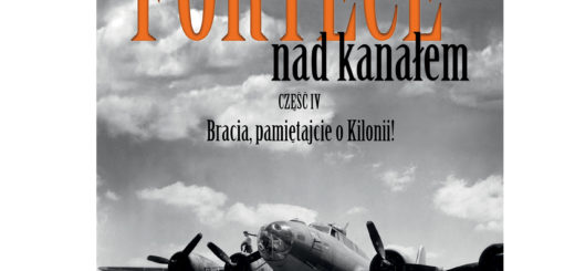 Fortece nad kanałem część IV. Bracia, pamiętajcie o Kilonii! : czwarty tom pracy opisujący kampanie lotnicze II wś.