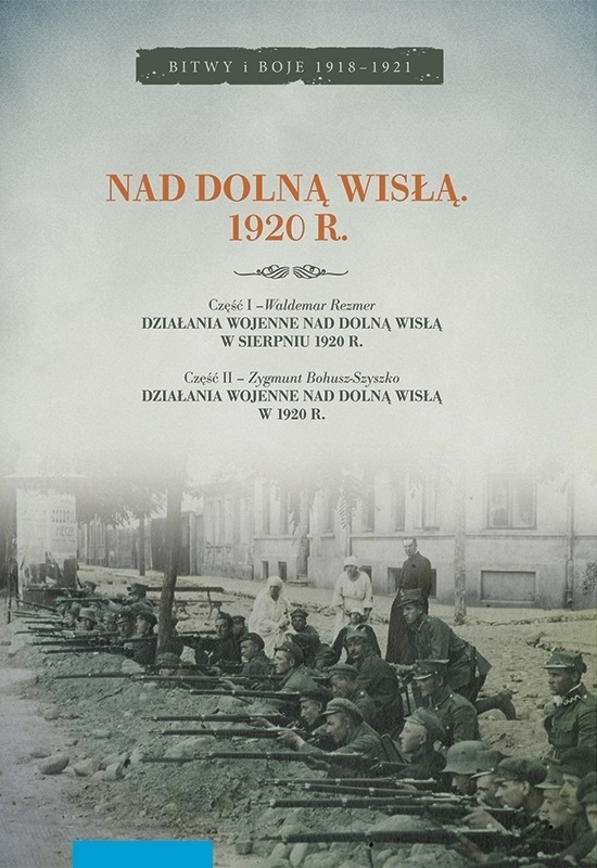 Nad dolną Wisłą. 1920 r. : Waldemar Rezmer, Zygmunt Bohusz-Szyszko