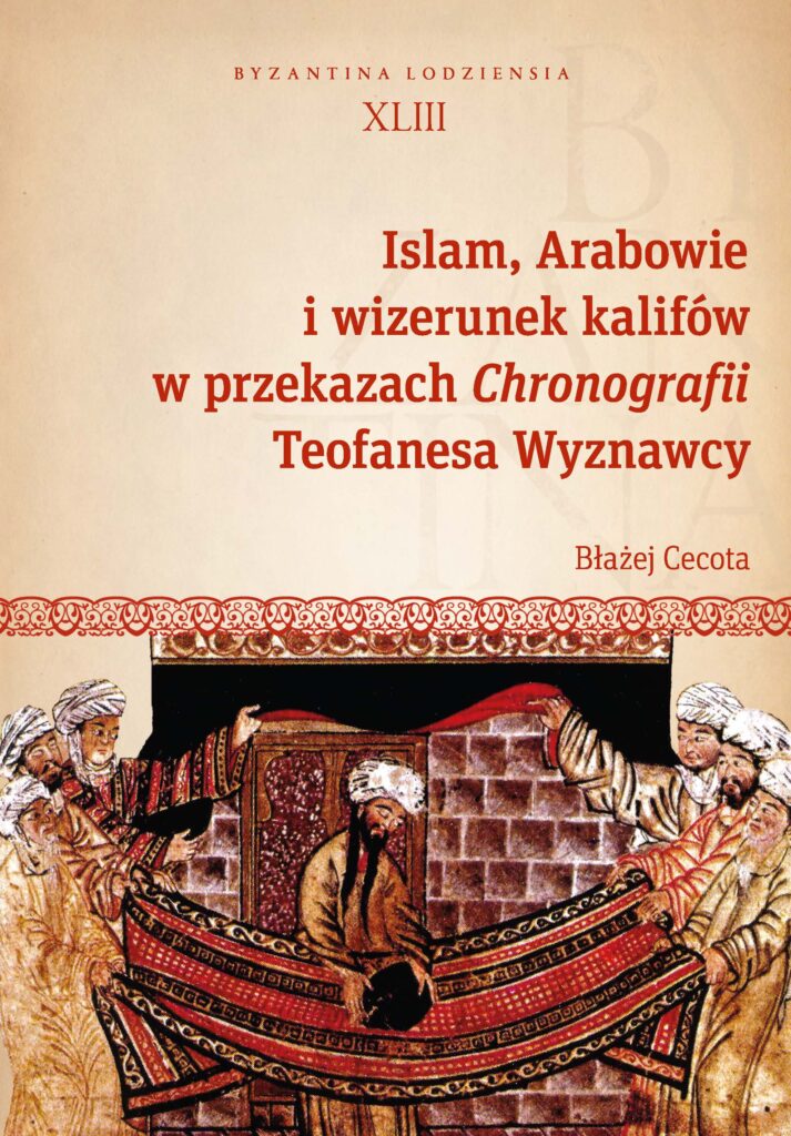 Islam, Arabowie i wizerunek kalifów w przekazach Chronografii Teofanesa Wyznawcy : Błażej Cecota