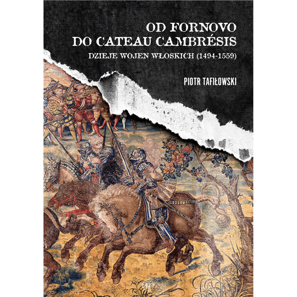 Od Fornovo do Cateau-Cambresis. Dzieje wojen włoskich (1494-1559) : Pomiędzy bitwą pod Fornovo a pokojem zawartym w Cateau-Cambresis rozciąga się jeden z najsmutniejszych okresów w dziejach Italii, w którym była ona grabiona, rozdzierana, skonfliktowana politycznie i militarnie, rozbita wewnętrznie.