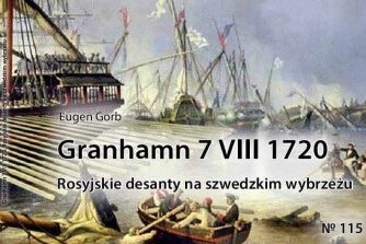 Granhamn 7 VIII 1720. Rosyjskie desanty na szwedzkim wybrzeżu : Bitwa przy wyspie Granhamn została niemal natychmiast ogłoszona triumfem rosyjskiego oręża i oznaczona jako „ostatnia znacząca bitwa wielkiej wojny północnej”. W tej formule tylko ostatnie zdanie jest prawdziwe, a mit o triumfie rosyjskiej floty wiosłowej nad szwedzką eskadrą żaglową został błyskawicznie skonstruowany przez nie kogo innego, jak właśnie samego cara Piotra I.