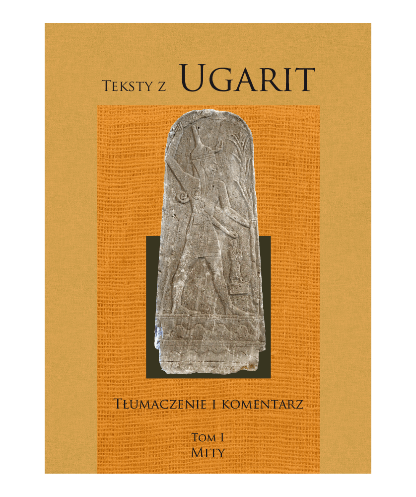 Teksty z Ugarit. Tom I Mity, Tom II Legendy, Tom III Rytuały : Tłumaczenie oraz komentarz tekstów ugaryckich. Trzy tomy dające nieczęstą okazję do zapoznania się z tekstami źródłowymi.
