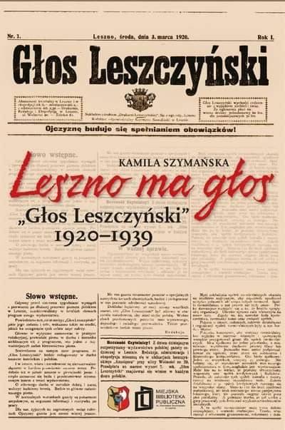Leszno ma głos : „Głos Leszczyński" był gazetą, w której jak w zwierciadle odbijało się życie Leszna. Gzaeta w odróżnieniu od współczesnych lokalnych pism był oknem na świat. Bo w dobie, gdy nie było internetu, nie było telewizji, a radio miał mało kto, Głos opowiadał o tym, co dzieje się na świecie, w Polsce i Wielkopolsce