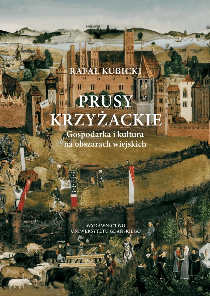 Prusy Krzyżackie. Gospodarka i kultura na obszarach wiejskich : W książce omówiono funkcjonowanie gospodarki rolnej oraz modele kultury społeczności zamieszkujących obszary wiejskie Prus Krzyżackich w średniowieczu.