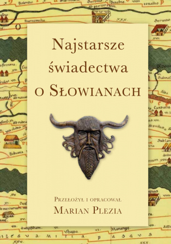 Najstarsze świadectwa o Słowianach : Opracowanie prof. Mariana Plezi obejmuje najstarsze świadectwa o Słowianach od Herodota, przez Pliniusza, Tacyta, do Prokopiusza z Cezarei, czyli połowy VI wieku naszej ery.