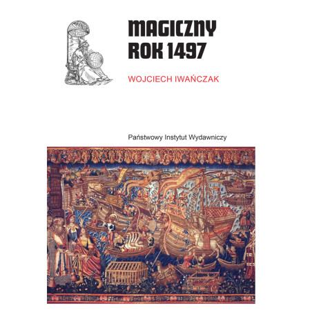 Magiczny rok 1497 : Czy rok 1497 był wyjątkowy? Nagromadzenie ciekawych, nieraz tajemniczych i brzemiennych w skutki wydarzeń, jakie wtedy zaszły na świecie dowodzi, że tak. Jedenaście wybranych epizodów składa się na portret zbiorowy tego „magicznego” roku