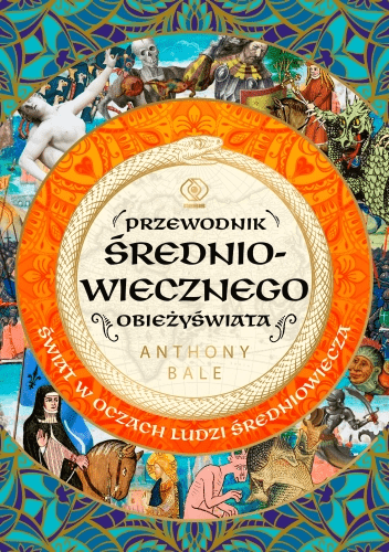 Przewodnik średniowiecznego obieżyświata : Historia ożywa na kartach tego niezwykłego turystycznego przewodnika, który zabiera nas w podróż z uczonymi, szpiegami, pielgrzymami i świętymi od Europy przez Persję i Indie aż po kres Ziemi.