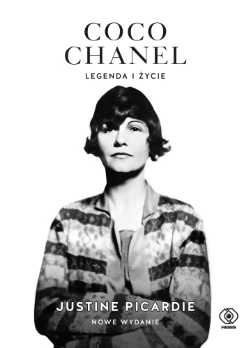 Coco Chanel legenda i życie : W najnowszym wydaniu biografii Coco Chanel Justine Picardie rozszyfrowuje mroczne zagadki ukryte za efektowną maską ikony mody.