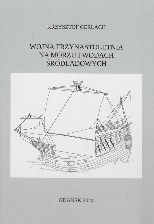 Wojna trzynastoletnia na morzu i wodach śródlądowych : Budowa okrętów wojny trzynastoletniej nie jest w polskiej literaturze zbyt często poruszanym zagadnieniem, mimo że sama wojna do dziś budzi duże zainteresowanie. Wynika to z wielu względów