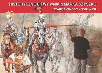 Historyczne Bitwy według Marka Szyszko. Starożytność - XVIII wiek : To nie są zwykłe rysunki okładkowe, ale całe, umiejętnie skomponowane sceny batalistyczne, godne Jana Matejki, Józefa Brandta czy malarskiej dynastii Kossaków.