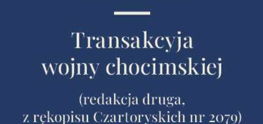 Transakcyja wojny chocimskiej : Epos Wacława Potockiego Transakcyja wojny chocimskiej, upamiętniający zwycięstwo wojsk Rzeczypospolitej nad armią sułtana Osmana II odniesione w roku 1621, stanowi największe dzieło epickie XVII wieku. Zachowaną jeszcze po upływie pół wieku pamięć o zwycięstwie Potocki próbował połączyć z wezwaniem do swoich współczesnych o powrót do dawnych cnót i męstwa ich przodków.