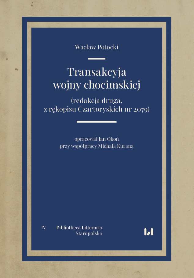 Transakcyja wojny chocimskiej : Epos Wacława Potockiego Transakcyja wojny chocimskiej, upamiętniający zwycięstwo wojsk Rzeczypospolitej nad armią sułtana Osmana II odniesione w roku 1621, stanowi największe dzieło epickie XVII wieku. Zachowaną jeszcze po upływie pół wieku pamięć o zwycięstwie Potocki próbował połączyć z wezwaniem do swoich współczesnych o powrót do dawnych cnót i męstwa ich przodków.