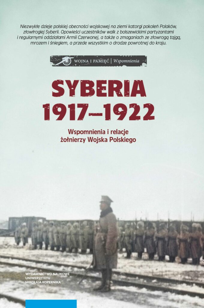 Syberia 1917–1922 we wspomnieniach i relacjach żołnierzy Wojska Polskiego : Do rąk czytelnika trafia wybór źródeł historycznych o szczególnym znaczeniu, dotyczą one bowiem polskiej obecności wojskowej we wschodniej Rosji i na Syberii w latach 1917–1922, tj. od upadku caratu do czasu powrotu do Polski ostatnich grup żołnierzy.