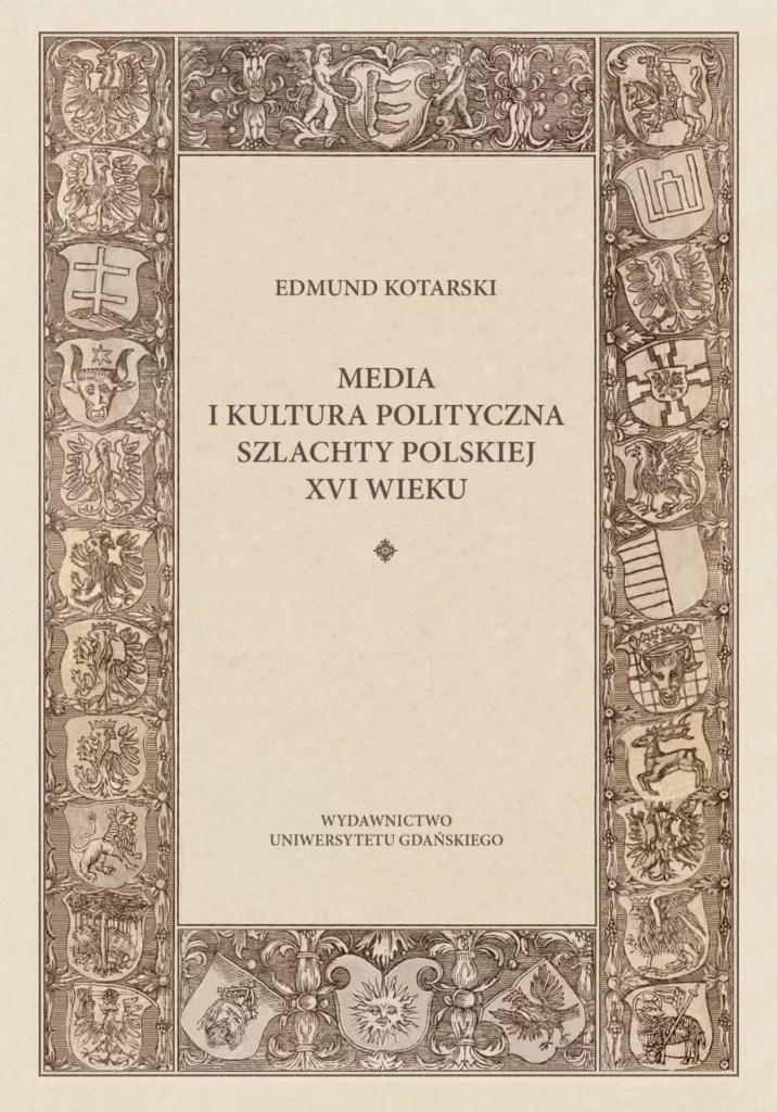 Media i kultura polityczna szlachty polskiej XVI wieku : Książka profesora Edmunda Kotarskiego jest bardzo dobrze napisaną monografią na temat mediów i kultury politycznej szlachty polskiej XVI wieku. Jest to książka nowatorska, gdyż po raz pierwszy opisująca gatunki i sposoby przekazu tekstów z perspektywy druku i powielania modeli pisarskich oraz komentująca ich odbiór.