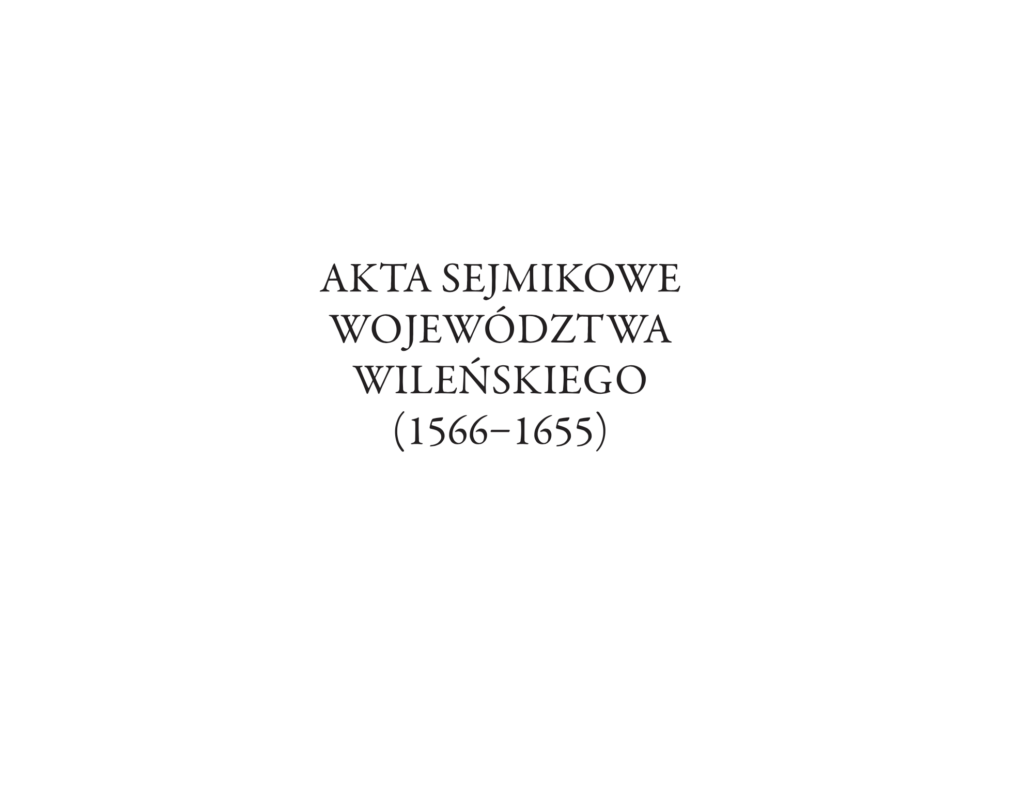 Akta sejmikowe województwa wileńskiego 1566–1655 to pierwsza odrębna edycja akt sejmikowych z obszaru Wielkiego Księstwa Litewskiego z XVI–XVII wieku (w przygotowaniu są następne). Obejmuje ona pięć sejmików województwa wileńskiego: oprócz stołecznego – szczególnie ważnego, jeśli się weźmie pod uwagę znaczenie Wilna – także oszmiańskiego, lidzkiego, wiłkomierskiego i brasławskiego.