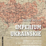Imperium ukraińskie : Myśl polityczna ukraińskiego nacjonalizmu integralnego pierwszej połowy XX wieku opierała się na dwóch filarach: rewolucyjnym i imperialnym.