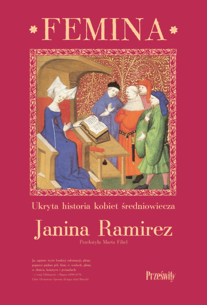 Femina Ukryta historia kobiet średniowiecza : Średniowiecze uchodzi za krwawą epokę wikingów, świętych i królów, za czasy, w których patriarchalna społeczność gnębiła i wykluczała kobiety. Jeśli jednak sięgniemy nieco głębiej, odkryjemy, że wieki „ciemne” wcale takie nie były.