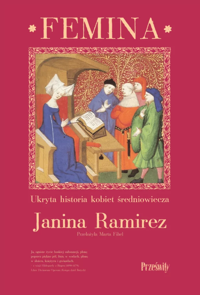 Femina Ukryta historia kobiet średniowiecza : Średniowiecze uchodzi za krwawą epokę wikingów, świętych i królów, za czasy, w których patriarchalna społeczność gnębiła i wykluczała kobiety. Jeśli jednak sięgniemy nieco głębiej, odkryjemy, że wieki „ciemne” wcale takie nie były.