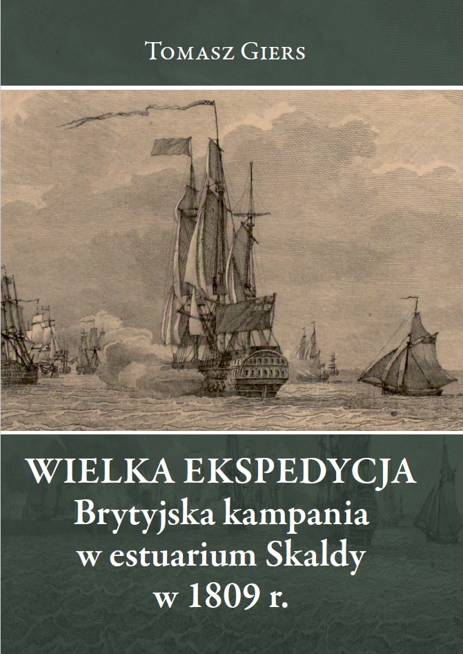 Wielka ekspedycja. Brytyjska kampania w estuarium Skaldy w 1809 r. : 30 lipca 1809 r. na wyspie Walcheren wylądowały brytyjskie siły inwazyjne. To wydarzenie rozpoczęło trwającą do grudnia kampanię, której celem było opanowanie wysp holenderskiej Zelandii
