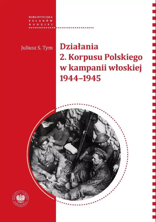 Działania 2 Korpusu Polskiego w kampanii włoskiej : Książka przedstawia organizację i działania bojowe 2. Korpusu Polskiego w kampanii włoskiej 1944-1945.
