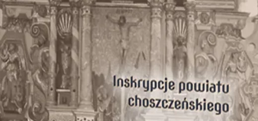 Corpus Inscriptionum Poloniae tom XI Inskrypcje województwa zachodniopomorskiego zeszyt 3 Inskrypcje powiatu choszczeńskiego : Zeszyt „choszczeński” jest trzecim z pięciu poświęconych inskrypcjom dawnej Nowej Marchii.