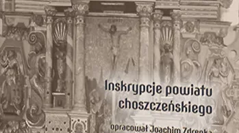 Corpus Inscriptionum Poloniae tom XI Inskrypcje województwa zachodniopomorskiego zeszyt 3 Inskrypcje powiatu choszczeńskiego : Zeszyt „choszczeński” jest trzecim z pięciu poświęconych inskrypcjom dawnej Nowej Marchii.