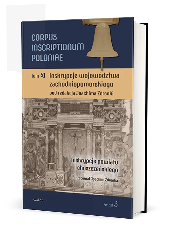 Corpus Inscriptionum Poloniae tom XI Inskrypcje województwa zachodniopomorskiego zeszyt 3 Inskrypcje powiatu choszczeńskiego : Zeszyt „choszczeński” jest trzecim z pięciu poświęconych inskrypcjom dawnej Nowej Marchii.