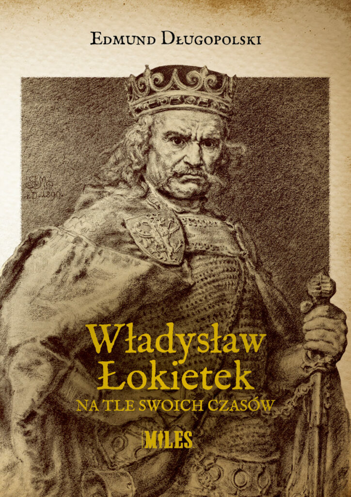 Władysław Łokietek na tle swoich czasów : Łokietek od chwili, gdy stał się świadomym swych sił mężczyzną, niestrudzenie dążył do jasno wytkniętego celu – zjednoczenia Polski i utrwalenia korony polskiej na swych i swego syna skroniach.