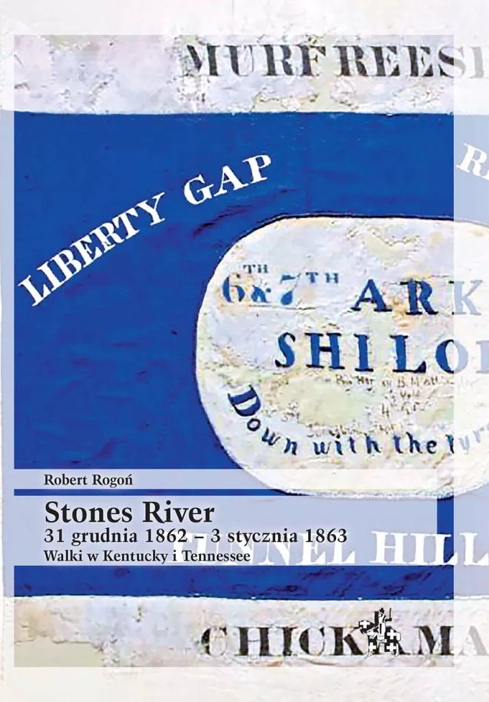 Stones River 31 grudnia 1862 – 3 stycznia 1863. Walki w Kentucky i Tennessee : Grudzień 1862 roku był ciężkim czasem dla armii USA zmagającej się z wojskami rebeliantów