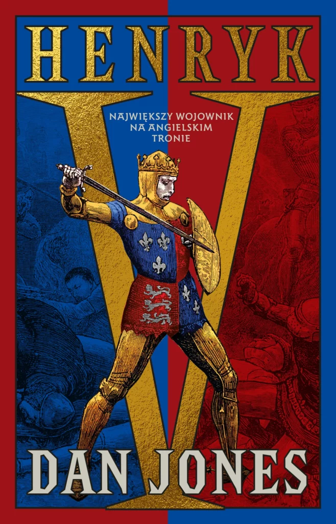 Henryk V. Największy wojownik na angielskim tronie : Wielki wojownik i jeden najwybitniejszych angielskich monarchów – historia zapamiętała Henryka V przede wszystkim za błyskotliwe zwycięstwo pod Azincourt. Nowa biografia autorstwa cenionego przez polskich czytelników Dana Jonesa