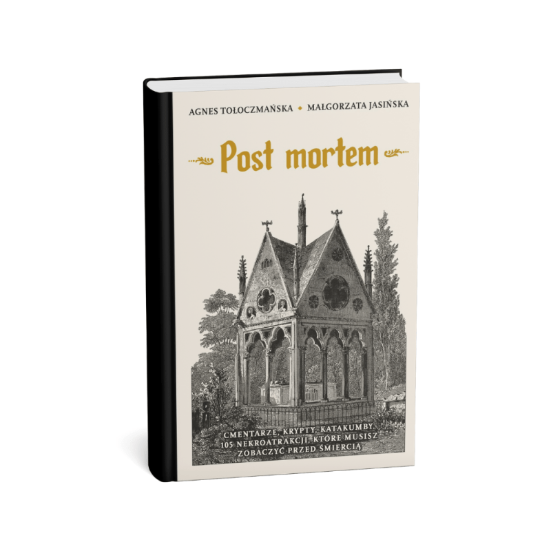Post mortem. Cmentarze, krypty, katakumby. 105 nekroatrakcji, które musisz zobaczyć przed śmiercią : Pierwsza w Polsce książka dla tafofilów! Fascynujące opowieści, zjawiskowe zdjęcia, nierozwiązane tajemnice, mity i legendy mieszające się z rzeczywistością.