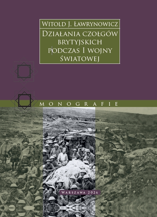 Działania czołgów brytyjskich podczas I wojny światowej : książka poświęcona działaniom czołgów brytyjskich podczas I wojny światowej to wartościowa publikacja ukazująca narodziny broni pancernej na polach bitew Wielkiej Wojny.