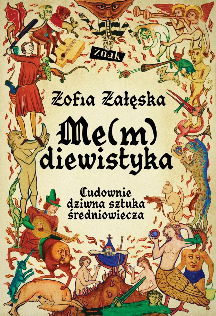 Rzut okiem : Me(m)diewistyka. Cudownie dziwna sztuka średniowiecza. Zofia Załęska