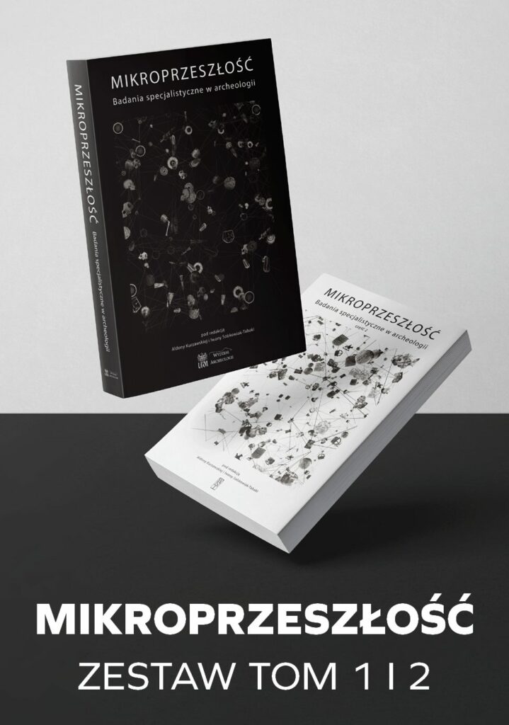 Mikroprzeszłość : to dwie interdyscyplinarne monografie ukazujące, jak współczesna archeologia wykorzystuje zaawansowane metody nauk