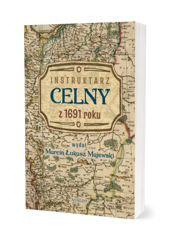 Instruktarz celny z 1691 roku : Kształtowanie się systemu celnego na ziemiach polskich sięga samych początków naszej państwowości. Cennym źródłem wiedzy na jego temat są instruktarze celne – urzędowe dokumenty będące podstawą funkcjonowania punktów poboru cła.