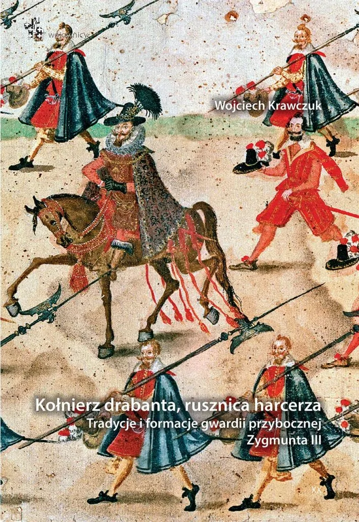 Kołnierz drabanta, rusznica harcerza. Tradycje i formacje gwardii przybocznej Zygmunta III : Pojęcie „gwardia przyboczna” wymaga doprecyzowania, gdyż w literaturze przedmiotu całość wojsk królewskich określa się często błędnie mianem „gwardii”.