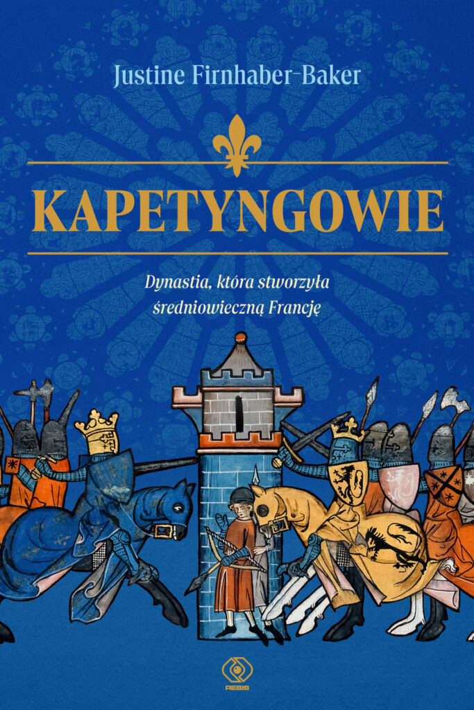 Kapetyngowie. Dynastia, która stworzyła średniowieczną Francję : Opowieść o wstrząsach religijnych, bohaterskich czynach, zdradach, świętych wojnach, pogromach i prześladowaniach. O rodzie obdarzonym wyobraźnią i ambicją, przekonanym, że sam Bóg wybrał go do wielkich celów. Oni nie tylko rządzili Francją. Oni ją stworzyli.Kapetyngowie. Dynastia, która stworzyła średniowieczną Francję : Opowieść o wstrząsach religijnych, bohaterskich czynach, zdradach, świętych wojnach, pogromach i prześladowaniach. O rodzie obdarzonym wyobraźnią i ambicją, przekonanym, że sam Bóg wybrał go do wielkich celów. Oni nie tylko rządzili Francją. Oni ją stworzyli.