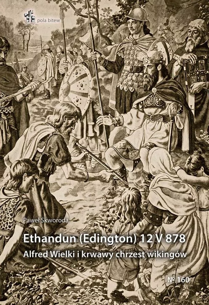 Ethandun (Edington) 12 V 878. Alfred Wielki i krwawy chrzest wikingów jest opracowaniem poświęconym bitwie decydującej dla pewnego etapu konfliktu Alfreda Wielkiego z wikingami kolonizującymi Brytanię
