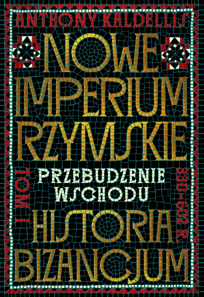 Nowe Imperium Rzymskie. Przebudzenie Wschodu. Historia Bizancjum :  to może być na naszym rynku hit. Opinie angielskiego wydania są zachęcające, więc na bank warto czekać i kupić a potem czytać :-)