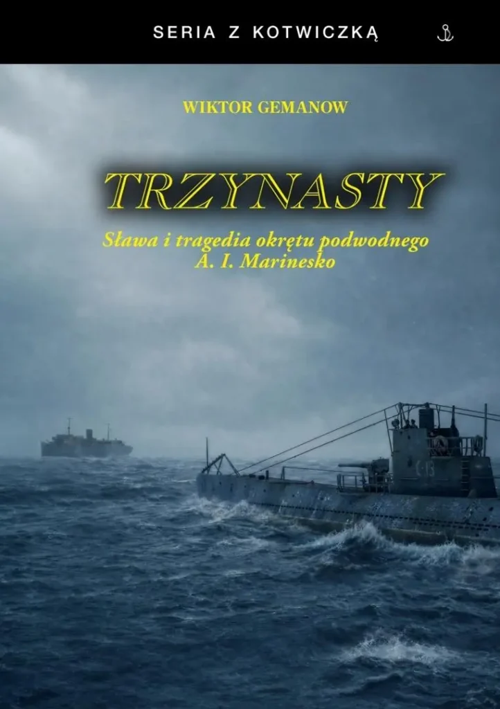 Trzynasty Sława i tragedia A.I. Marinesko : kapitan Marinesko to człowiek, który jest osobiście odpowiedzialny za największą ilość ofiar na Bałtyku. Okręt przez niego dowodzony zatopił dwa niemieckie statki/okręty przewożące uciekających niemców.